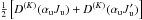\hbox{$\tfrac{1}{2}\left[ D^{(K)}(\alpha _{\rm u}J_{\rm u})+D^{(K)}(\alpha _{\rm u}J_{\rm u}^{\prime })\right] $}