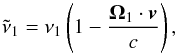 \begin{equation} \tilde{\nu}_{1}=\nu _{1}\left( 1-\frac{\vec{\Omega}_{1}\cdot \vec{v}}{c} \right) , \end{equation}