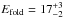 \hbox{$E_{\rm fold} = 17_{-2}^{+3}$}