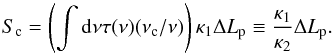 \begin{equation} S_{\rm c} = \left( \int \d\nu \tau(\nu) (\nu _{\rm c}/\nu) \right) \kappa_1 \Delta L_{\rm p} \equiv \frac{\kappa_1}{\kappa_2} \Delta L_{\rm p}. \label{eq:cc_planet_model2} \end{equation}