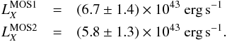 \begin{eqnarray} L_X^{\rm MOS1} &=& (6.7 \pm 1.4) \times 10^{43}~\mathrm{erg}\,{\rm s}^{-1}\notag\\ L_X^{\rm MOS2} &=& (5.8 \pm 1.3) \times 10^{43}~\mathrm{erg}\,{\rm s}^{-1}\notag. \end{eqnarray}