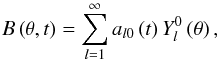 \begin{equation} B\left(\theta,t\right) = \sum_{l=1}^\infty a_{l0}\left(t\right)Y_l^0\left(\theta\right) , \end{equation}