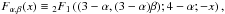 \hbox{$F_{\alpha,\beta}(x) \equiv {}_{2}F_{1}\left(( 3-\alpha, (3-\alpha)\beta);4-\alpha; -x\right),$}
