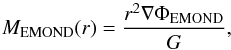 \begin{equation} M_{\rm EMOND}(r) = \frac{r^{2} \nabla \Phi_{\rm EMOND}}{G}, \label{EMONDMass} \end{equation}