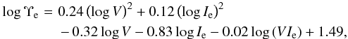 \begin{eqnarray} \log \Upsilon_{\rm e} \!\!\!\!&=& \!\!\!\!0.24 \left( \log V \right)^{2} + 0.12 \left( \log I_{\rm e} \right)^{2} \nonumber \\ &&\!\!\! -\, 0.32 \log V - 0.83 \log I_{\rm e} - 0.02 \log \left( V I_{\rm e} \right)+ 1.49, \end{eqnarray}