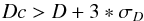 \begin{equation} Dc > D + 3*\sigma_{D} \label{condition} \end{equation}