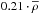 \hbox{$0.21\cdot\overline{\rho}$}