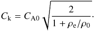 \begin{equation} C_\textrm{k} = C_\textrm{A0} \sqrt{\frac{2}{1 + \rho_\textrm{e}/\rho_\textrm{0}}} \cdot \label{eq:ck} \end{equation}