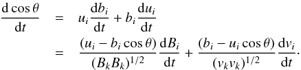 \appendix \setcounter{section}{1} \begin{eqnarray} \label{eq:BV1} % \frac{{\rm d} \cos\theta}{{\rm d}t} & =& u_{i}\frac{{\rm d}b_{i}}{{\rm d}t} + b_{i}\frac{{\rm d}u_{i}}{{\rm d}t} \nonumber\\ & =& \frac{(u_{i}-b_{i}\cos\theta)}{(B_k B_k)^{1/2}}\frac{{\rm d}B_{i}}{{\rm d}t} + \frac{(b_{i}-u_{i}\cos\theta)}{(v_k v_k)^{1/2}}\frac{{\rm d}v_{i}}{{\rm d}t}\cdot % \end{eqnarray}