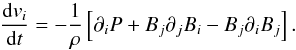 \appendix \setcounter{section}{1} \begin{equation} \label{eq:momentum} \frac{{\rm d}v_{i}}{{\rm d}t} = -\frac{1}{\rho}\left[\partial_{i}P + B_{j}\partial_{j}B_{i} - B_{j}\partial_{i}B_{j}\right]. \end{equation}