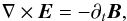 \begin{equation} \label{eq:Faraday} \nabla\times\vec{E}=-\partial_{t}\vec{B}, \end{equation}