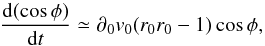 \begin{equation} \frac{{\rm d}(\cos\phi)}{{\rm d}t} \simeq \partial_{0}v_{0}(r_{0}r_{0}-1)\cos\phi, \end{equation}
