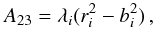\begin{equation} \label{eq:A23diag} A_{23} = \lambda_{i}(r_{i}^2 - b_{i}^2)\,, \end{equation}