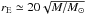 \hbox{$r_{\rm E} \simeq 20 \sqrt{M/M_{\odot}} $}