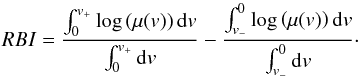 \begin{equation} RBI = \frac{\int_0^{v_{+}} \log \left( \mu(v) \right) {\rm d}v}{\int_0^{v_{+}} {\rm d}v} - \frac{\int_{v_{-}}^0 \log \left( \mu(v) \right) {\rm d}v}{\int_{v_{-}}^0 {\rm d}v}\cdot \label{eq:bluered_param} \end{equation}