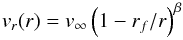 \begin{equation} v_r (r) = v_{\infty} \left( 1 - r_f / r \right)^{\beta} \hspace{5mm} \label{eq:vradial} \end{equation}