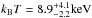 \hbox{$k_{\rm B}T=8.9^{+4.1}_{-2.2}\rm keV$}