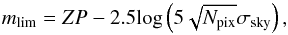 \begin{equation} \label{eq:maglim} m_{\rm lim}=ZP-2.5\rm log\left(5\sqrt{ N_{\rm pix}}\sigma_{\rm sky}\right), \end{equation}