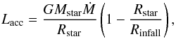 \begin{equation} L_{\rm acc} = \frac{ G M_{\rm star} \dot{M} }{R_{\rm star}} \left( 1- \frac{R_{\rm star}}{R_{\rm infall}} \right), \label{lacc-eq} \end{equation}