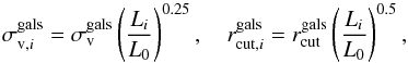 \begin{equation} \sigma_{{\rm v},i}^{\rm gals} = \sigma_{{\rm v}}^{\rm gals}\left(\frac{L_i}{L_0} \right)^{0.25},\quad r_{{\rm cut},i}^{\rm gals} = r_{\rm cut}^{\rm gals}\left(\frac{L_i}{L_0} \right)^{0.5} ,\label{eq:member_scale} \end{equation}