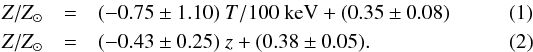 \begin{eqnarray} Z/Z_{\odot} &=& (-0.75 \pm 1.10)~T/100~{\rm keV} + (0.35 \pm 0.08) \\ Z/Z_{\odot} &=& (-0.43 \pm 0.25)~z + (0.38 \pm 0.05) . \end{eqnarray}