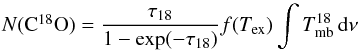 \appendix \setcounter{section}{1} \begin{equation} N(\cao)=\frac{\taua}{1-\exp(-\taua)}f(T_\mathrm{ex})\int{T^{18}_\mathrm{mb}}{\,{\rm d}\nu} \label{eq:nco} \end{equation}