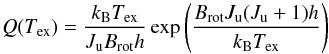\appendix \setcounter{section}{1} \begin{equation} Q(T_\mathrm{ex})=\frac{k_{\rm B} T_\mathrm{ex}}{J_{\rm u} B_\mathrm{rot}h}\exp\left(\frac{B_\mathrm{rot}J_{\rm u}(J_{\rm u}+1)h}{k_{\rm B} T_\mathrm{ex}}\right) \end{equation}