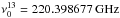 \hbox{$\nu^{13}_0=220.398677\,\mathrm{GHz}$}