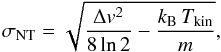 \begin{equation} \sigma_\mathrm{NT}=\sqrt{ \frac{\Delta v^2}{8\ln2} - \frac{{k_{\rm B}}\,T_\mathrm{kin}}{m} } , \end{equation}