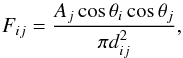 \begin{equation} F_{ij}=\frac{A_j \cos\theta_i \cos\theta_j}{\pi d_{ij}^2} , \end{equation}