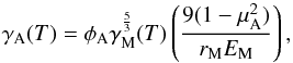 \begin{equation} \gamma_{\text{A}}(T) = \phi_{\text{A}} \gamma_{\text{M}}^{\frac{5}{3}} (T) \left( \frac{9(1-\mu_{\text{A}}^2)}{r_{\text{M}} E_{\text{M}}} \right) , \end{equation}