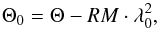 \begin{equation} \Theta_0 = \Theta - RM \cdot \lambda_0^2 , \end{equation}