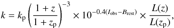 \begin{equation} k = k_{\rm p} \left( \frac{1+z}{1+z_{\rm p}} \right)^{-3} \times 10^{-0.4(I_\mathrm{obs}-B_\mathrm{rest})} \times \frac{L(z)}{L(z_{\rm p})}, \label{eq:thresh} \end{equation}