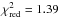 \hbox{$\chi^2_{\rm red}=1.39$}