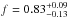 \hbox{$f=0.83^{+0.09}_{-0.13}$}