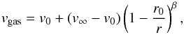 \begin{equation} v_{\rm{gas}} = v_0 + (v_\infty - v_0)\left(1 - \frac{r_0}{r}\right)^\beta, \end{equation}