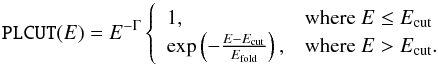 \begin{equation} \highecut(E)=E^{-\Gamma}\left\{\begin{array}{ll} 1, & \mbox{where }E \le E_\mathrm{cut} \\ \exp \left(-\frac{E - E_\mathrm{cut}}{E_\mathrm{fold}} \right) , & \mbox{where }E> E_\mathrm{cut}. \end{array}\right. \end{equation}