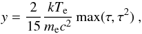 \begin{equation} y =\frac{2}{15}\frac{kT_\mathrm{e}}{m_\mathrm{e}c^2}\max(\tau, \tau^2)~, \end{equation}
