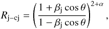 \begin{eqnarray} R_{\rm j-cj} = \left(\frac{1+\beta_{\rm j} \cos \theta}{1-\beta_{\rm j} \cos \theta}\right)^{2+\alpha} , \end{eqnarray}