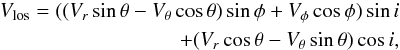 \appendix \setcounter{section}{3} \begin{eqnarray} \label{vlos} V_{\rm los} = ((V_r\sin\theta-V_\theta\cos\theta)\sin\phi+V_\phi\cos\phi)\sin i \nonumber \\ + (V_r\cos\theta-V_\theta\sin\theta)\cos i, \end{eqnarray}