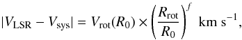 \begin{equation} |V_{\rm LSR} - V_{\rm sys}| = V_{\rm rot}(R_0) \times \left(\frac{R_{\rm rot}}{R_0}\right)^f {\rm\ km\ s^{-1}}, \end{equation}