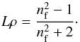 \begin{equation} L\rho = \frac{n^2_{\rm f} - 1}{n^2_{\rm f} + 2}\cdot \end{equation}