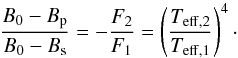 \begin{equation} \frac{B_0-B_{\rm p}}{B_0-B_{\rm s}}=-\frac{F_2}{F_1}=\left(\frac{T_\mathrm{eff,2}}{T_\mathrm {eff,1}}\right)^4 \cdot \end{equation}