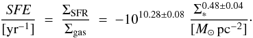 \begin{equation} \frac{\textit{SFE}}{[{\rm yr}^{-1}]}~=~\frac{\Sigma_{\textrm{SFR}}}{\Sigma_{\rm gas}}~=~-10^{10.28 \pm 0.08}~\frac{\Sigma_{*}^{\rm 0.48 \pm 0.04}}{[M_{\odot} \,{\rm pc}^{-2}]}\cdot \label{eq:esl} \end{equation}