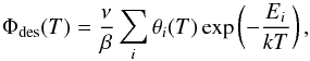 \begin{equation} \Phi_{\rm des}(T)=\frac{\nu}{\beta}\sum_i\theta_i(T)\exp\left({-\frac{E_{i}}{kT}}\right) , \end{equation}