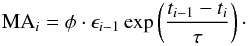 \begin{equation} {\rm MA}_i = \phi \cdot \epsilon_{i-1} \exp \left(\frac{{t}_{i-1 }-{t}_i}{\tau}\right)\cdot \end{equation}