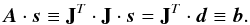 \begin{equation} {\vec A} \cdot {\vec s}\equiv {\bf J}^T \cdot {\bf J} \cdot {\vec s} = {\bf J}^T \cdot {\vec d} \equiv {\vec b}. \label{eq:linsys} \end{equation}
