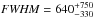 \hbox{${\it FWHM}=640^{+750}_{-330}$}