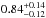 \hbox{$0.84^{+0.14}_{-0.12}$}