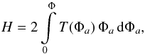 \begin{equation} H = 2 \int\limits_0^{\Phi} T(\Phi_a) \, \Phi_a \, \mathrm{d}\Phi_a, \label{HB} \end{equation}